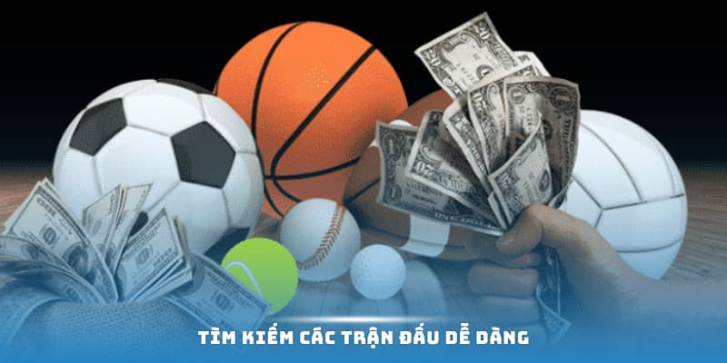 Tìm kiếm các trận đấu dễ dàng tại 23win